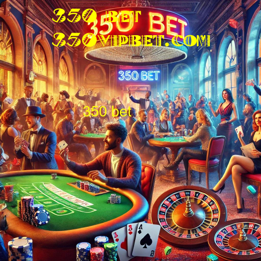 350 bet